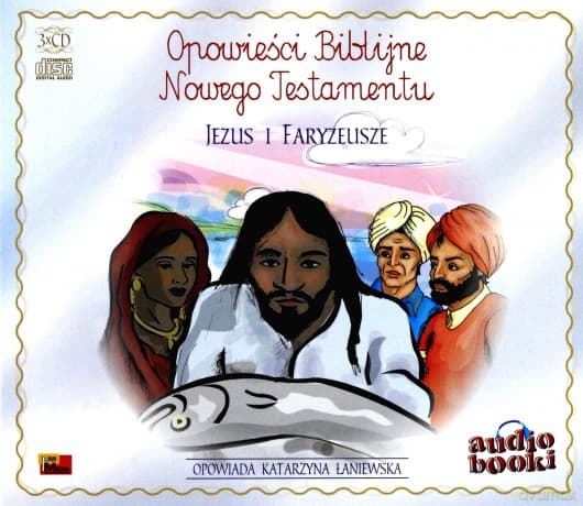 Opowieści Biblijne. Jezus i Faryzeusze