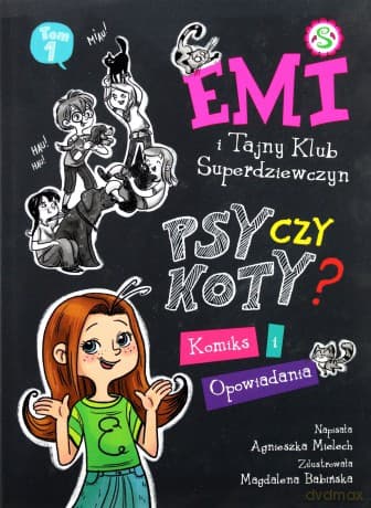 Psy czy koty. Emi i tajny klub superdziewczyn (Tom 9) - Agnieszka Mielech