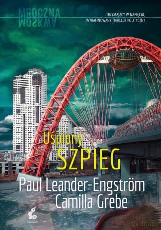 Uśpiony szpieg. Mroczna Moskwa (Tom 3) - Camila Grebe