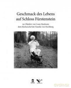 Geschmack des Lebens auf Schloss Furstenstein Im objectiv von Louis Hardouin dem Kuchenchef der Familie von Hochberg - Beata Lejman