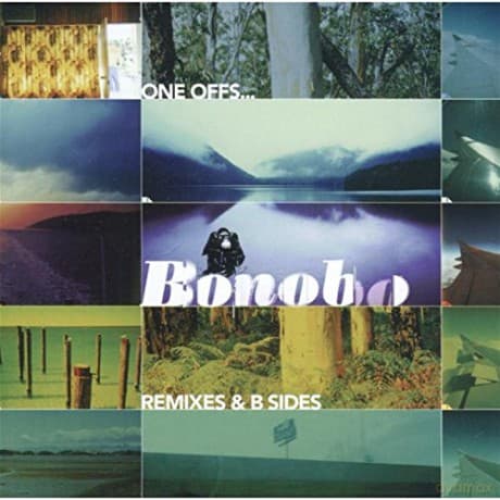 Bonobo: One Offs Remixes And Rarities