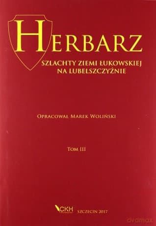 Herbarz szlachty Ziemi Łukowskiej na Lubelszczyźnie (Tom 3) - Marek Woliński