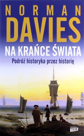Na krańce świata. Podróż historyka przez historię - Norman Davies