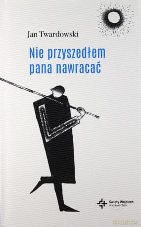 Nie przyszedłem pana nawracać - ks. Jan Twardowski