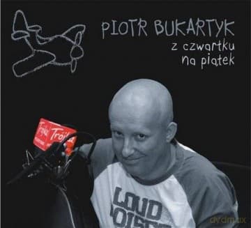 Piotr Bukartyk: Z czwartku na piątek (digipack)