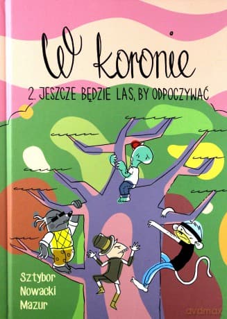 Jeszcze będzie las by odpoczywać. W koronie (Tom 2) - Bartosz Sztybor