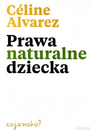 Prawa naturalne dziecka - Celine Alvarez