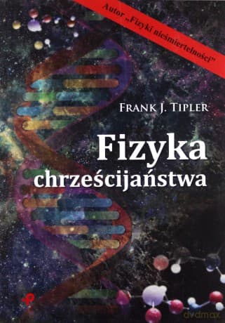 Fizyka chrześcijaństwa - Frank J. Tipler