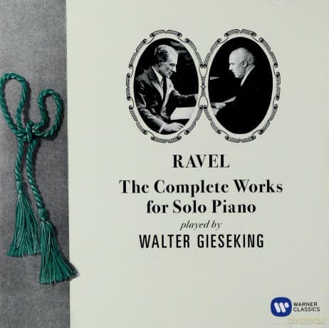 Walter Gieseking: Ravel - The Complete Works For Solo Piano