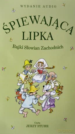 Śpiewająca Lipka. Bajki Słowian Zachodnich