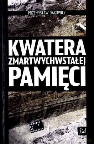 Kwatera zmartwychwstałej pamięci - Przemysław Dakowicz