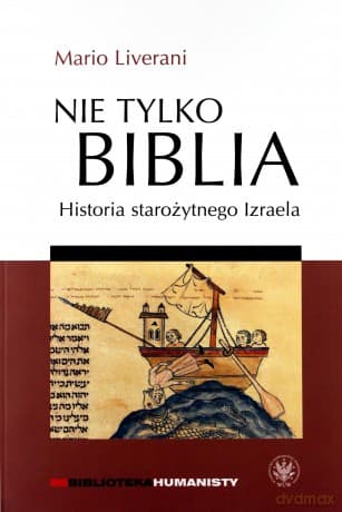 Nie tylko Biblia. Historia starożytnego Izraela - Mario Liverani
