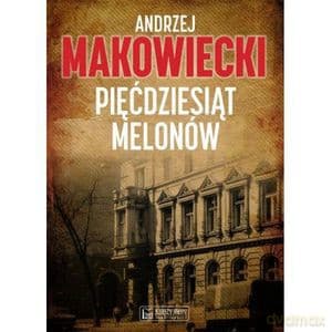 Pięćdziesiąt melonów - Andrzej Makowiecki