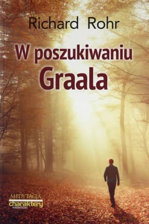 W poszukiwaniu Graala - Richard Rohr