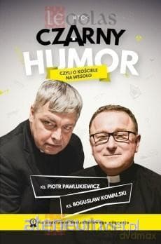 Czarny Humor czyli o kościele na wesoło - Bogdan Kowalski, Piotr Pawlukiewicz