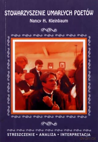Stowarzyszenie umarłych poetów Nancy H. Kleinbaum. Streszczenie, analiza, interpretacja - Marta Zawalich