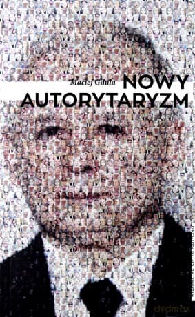 Nowy autorytaryzm - Maciej Gdula