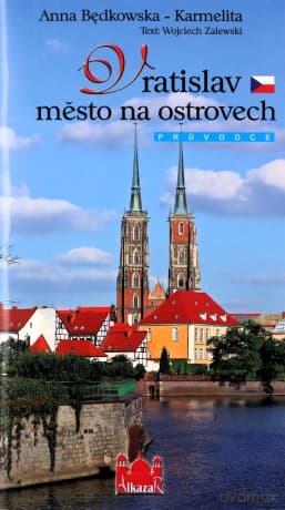 Wrocław miasto na wyspach (wersja czeska) - Anna Będkowska-Karmelita