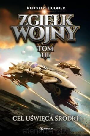 Zgiełk wojny (Tom 3) Cel uświęca środki - Kennedy Hudner