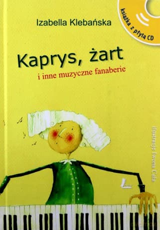 Kaprys żart i inne muzyczne fanaberie - Izabella Klebańska