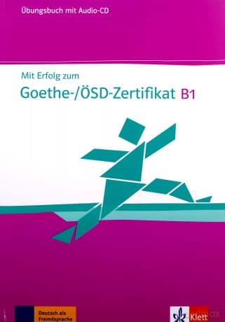 Mit Erfolg zum Goethe- / OSD- Zertifikat B1 UB