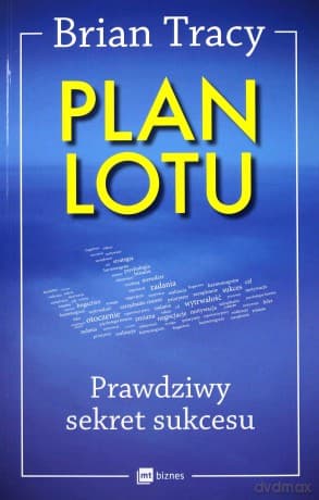 Plan lotu. Prawdziwy sekret sukcesu - Brian Tracy
