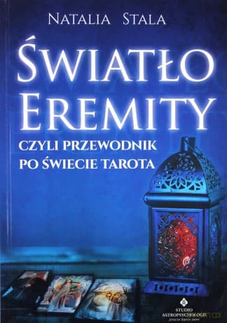 Światło eremity czyli przewodnik po świecie Tarota - Natalia Stala