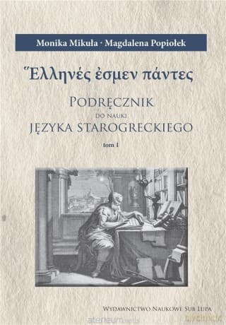 Podręcznik do nauki języka starogreckiego (Tom 1-3) - Monika Mikuła, Magdalena Popiołek