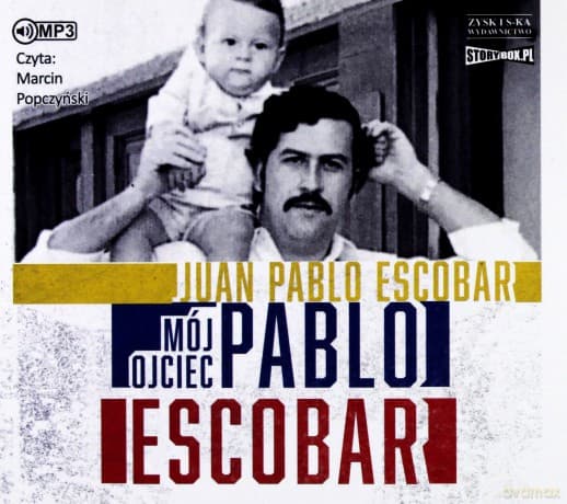 Mój ojciec Pablo Escobar - Juan Pablo Escobar