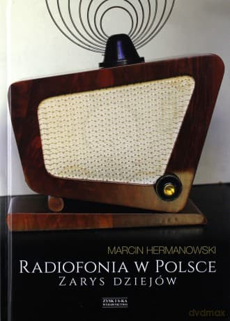 Radiofonia w Polsce. Zarys dziejów - Marcin Hermanowski
