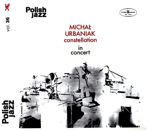 Michał Urbaniak Constellation: In Concert (Polish Jazz vol. 36)