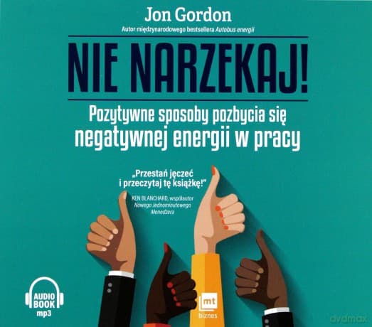 Nie narzekaj - Jon Gordon