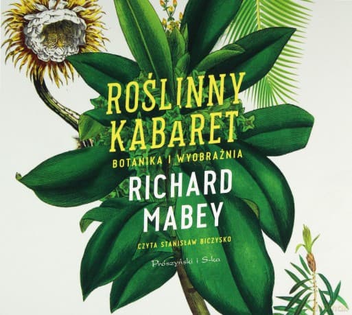 Roślinny kabaret. Botanika i wyobraźnia - Richard Mabey