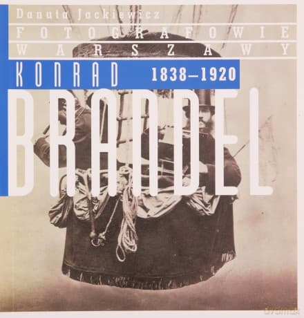 Konrad Brandel 1838-1920 - Danuta Jackiewicz