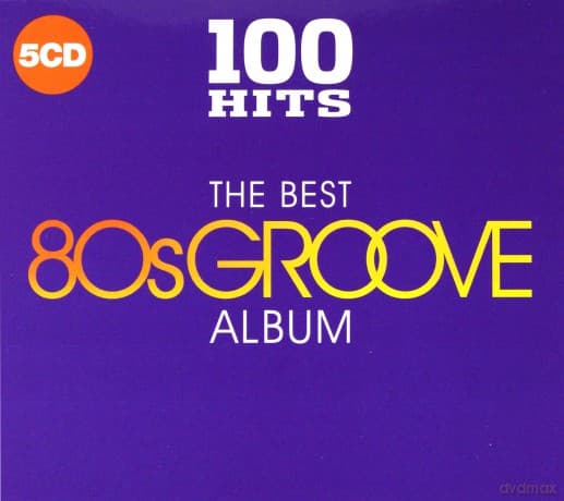 100 Hits - The Best 80s Groove Album