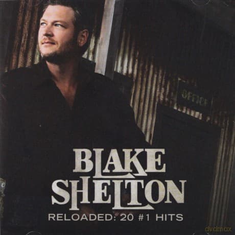 Blake Shelton: Reloaded: 20 #1 Hits