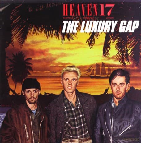 Heaven 17: The Luxury Gap