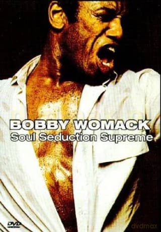Bobby Womack: Soul Seduction Supreme