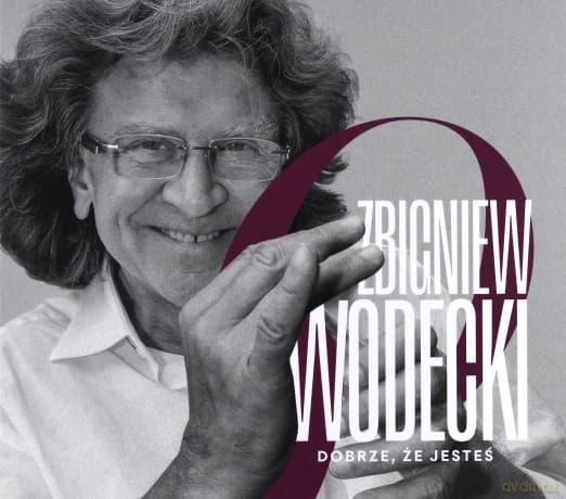 Zbigniew Wodecki: Dobrze, że jesteś