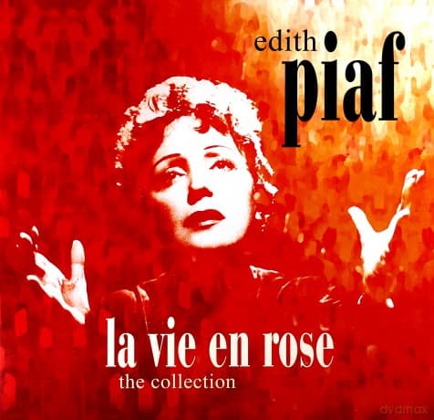 Edith Piaf: La Vie En Rose - The Collectio