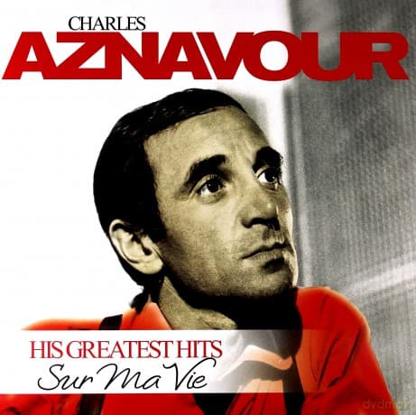 Charles Aznavour: Sur Ma Vie - His Greatest Hits