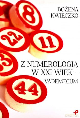 Z numerologią w XXI wiek - vademecum - Bożena Kwieczko