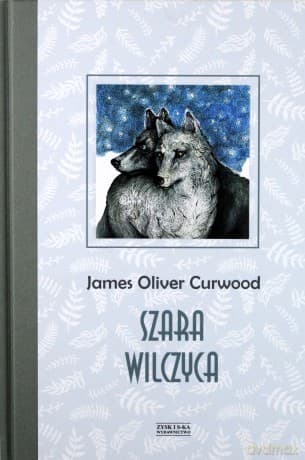 Szara wilczyca - James Oliver Curwood