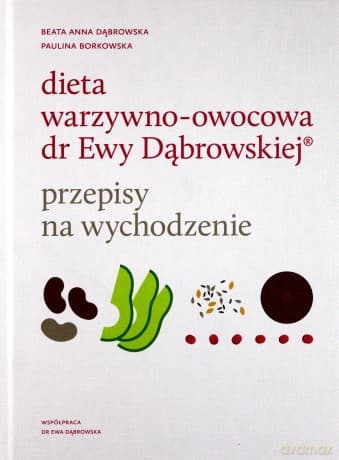 Dieta warzywno-owocowa dr Ewy Dąbrowskiej - Przepisy na wychodzenie - Beata Dąbrowska, Paulina Borkowska