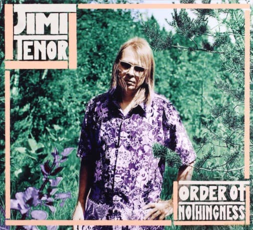 Jimi Tenor: Order Of Nothingness