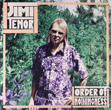 Jimi Tenor: Order Of Nothingness