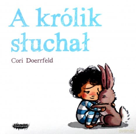 A królik słuchał - Cori Doerrfeld