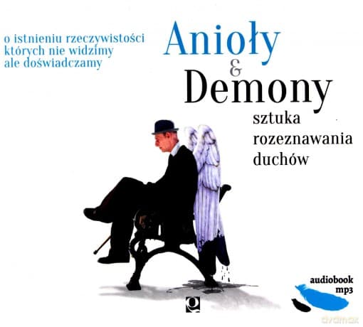 Anioły i demony. Sztuka rozeznawania duchów