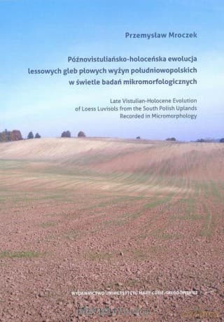 Późnovistuliańsko-holoceńska ewolucja lessowych - Przemysław Mroczek