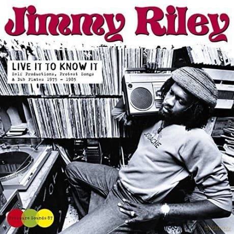 Jimmy Riley: Live It To Know It